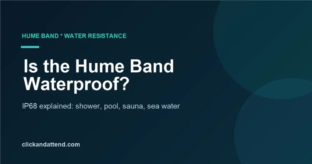 Is the Hume Band waterproof? IP68 rating explained for shower, pool, sauna and sea water