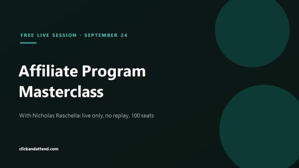 Affiliate Program Masterclass with Nicholas Raschella: free live session on September 24, live only, capped at 100 seats