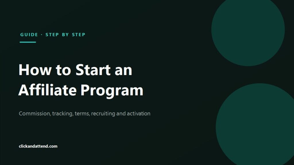 How to start an affiliate program for your business: commission, tracking, terms, recruiting and partner activation, step by step