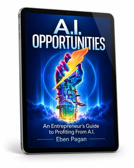 A.I. Opportunities: An Entrepreneur's Guide to Profiting From A.I. by Eben Pagan, the free early-access bonus
